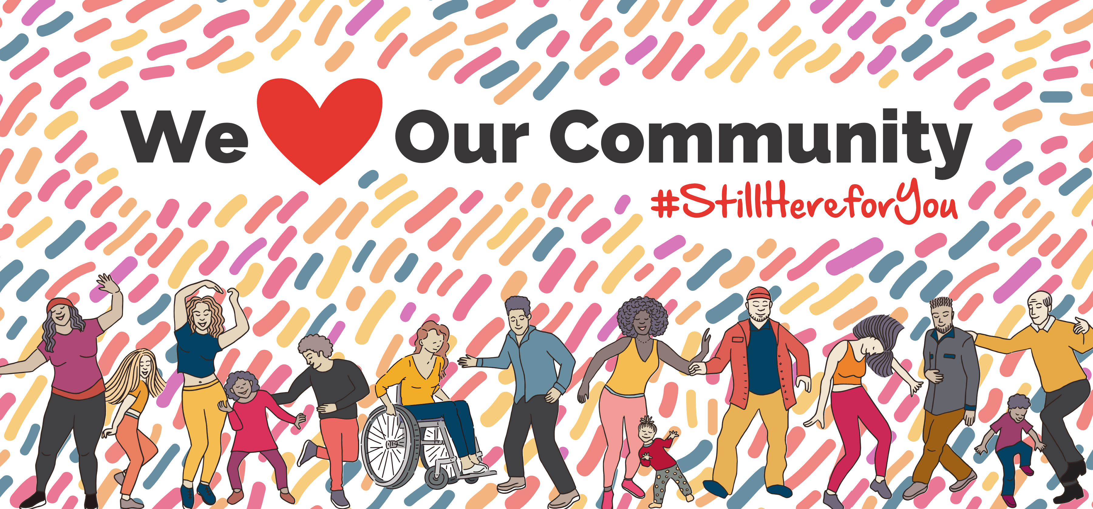 We love our community. #stillhereforyou